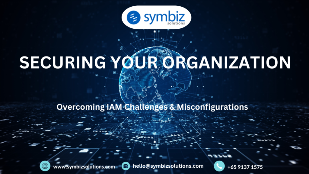Securing Your Organization: Overcoming IAM Challenges and Misconfigurations